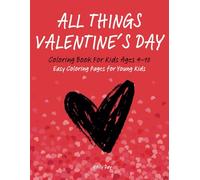 All Things Valentine's Day Coloring Book for Kids Ages 4-10: Easy Coloring Pages for Young Kids