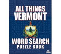 ALL THINGS VERMONT - Word Search Puzzle Book: Word Find Adult Large Print | Vermont Themed | Brain Games While Discovering The Green Mountain State