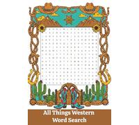 All Things Western Word Search: Word Searches with Easy to Read Print about Western Life, Rodeos, Western Gear and more | 50+ puzzles | 6x9 inches, ... travel, waiting around time or as a gift