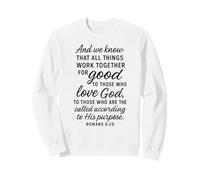 All Things Work Together for Good Romans 8:28 Verse biblique Sweatshirt