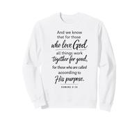 All Things Work Together for Good Scripture Romans 8:28 Sweatshirt
