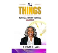 All Things: Work Together for Your Good (Romans 8:28)