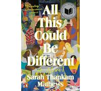 All This Could Be Different: A Novel