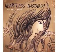 Heartless Bastards - All This Time