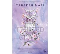 All This Twisted Glory: Band 3 der märchenhaften Fantasyreihe der TikTok-Bestsellerautorin der "Shatter-Me"-Saga