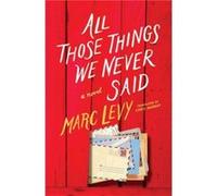 All Those Things We Never Said by Marc Levy Inconnu (Auteur)