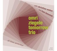 Omri Ziegele Tomorrow Trio – All Those Yesterdays – CD (Integral)