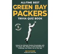 All-Time Best Green Bay Packers Trivia Quiz Book: Unlock the Ultimate Packers Knowledge with Fun Facts, NFL History, & Trivia Questions to Challenge Any Packer Fan at Any Age