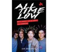 All Time Low Dont Panic. Lets Party The Biography by Joe Shooman Joe Shooman, (Auteur)