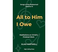 All to Him I Owe: Meditations on Christ’s Finished Work