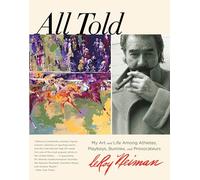 All Told: My Art And Life Among Athletes, Playboys, Bunnies, And Provocateurs