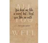 ALL TOO WELL: "You kept me like a secret, but I kept you like an oath."