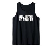 All Trash No Trailer Funny White Trash Humor Bold Saying Débardeur