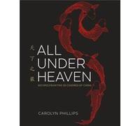 All Under Heaven by Carolyn Phillips Inconnu (Auteur)