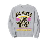 All Vibes are Welcome Here Message Positif Sweatshirt