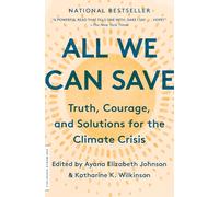 All We Can Save: Truth, Courage, and Solutions for the Climate Crisis