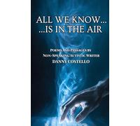 ALL WE KNOW…IS IN THE AIR: Poems and Passages by a Non-Verbal Autist Writer
