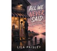 All We Never Said: A Small-Town Southern Romance