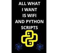 ALL WHAT I WANT IS WIFI AND PYTHON SCRIPTS: Python Programming Notebook for Beginners, To learning Python, Python Script Notes. python programming notebook, Coding notebook for developers