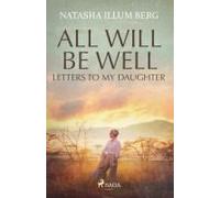All Will Be Well: Letters to My Daughter