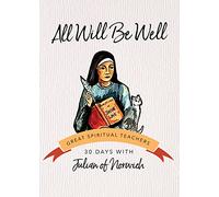 All Will be Well: 30 Days With a Great Spiritual Teacher
