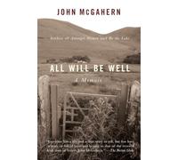 All Will Be Well, Vintage International Series John McGahern (Auteur)