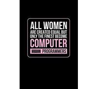 All Woman Are Created Equal But Only The Finest Become Computer Programmers: Blank Paper Sketch Book - Artist Sketch Pad Journal For Sketching, Doodli