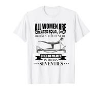 All Women are Created Equal Still Do Pilates années 70 T-Shirt