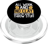 All Work and No Clay Makes Me Want to Throw Stuff PopSockets PopGrip pour MagSafe