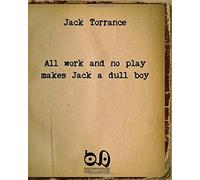 All Work And No Play Makes Jack A Dull Boy: The Masterpiece Of A Well-Known Writer With No Readers...