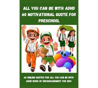 All You Can Be with ADHD 60 motivational quote for Preschool: 60 smiling quotes for All You Can Be with ADHD word of encouragement for kids