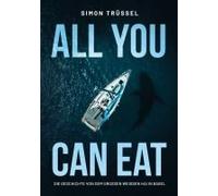All You Can Eat - Die Geschichte Von Dem Grossen Weissen Hai In Basel