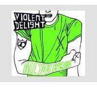 Violent Delight - All You Ever Do 1