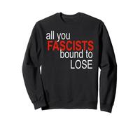 All You Fascistes Bound to Lose Sweatshirt