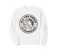 All You Knead is Sourdough Funny Baking Bread Sweatshirt