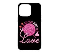All You Knit is Love - Jeux de Mots drôle à Tricoter Coque pour iPhone 15 Pro Max