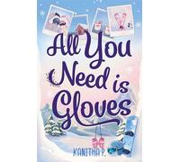 All You Need Is Gloves An all new sweet and spicy, best friends brother sports romance! - Kanitha P - Headline Eternal - ebook (ePub) - Livre