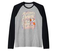 All You Need is Jesus and an English Bulldog Manche Raglan