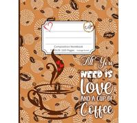 All You Need is Love and Coffee Notebook