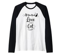 All You Need Love and Cat - Humour Cat Lover Cat Mom Cat Dads Manche Raglan