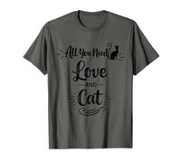 All You Need Love and Cat - Humour Cat Lover Cat Mom Cat Dads T-Shirt