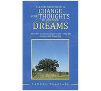 All You Need To Do Is Change Your Thoughts To Live Your Dreams