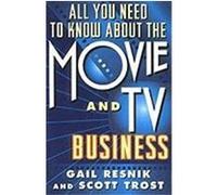 All You Need to Know About the Movie and TV Business Gail Resnik, Scott Trost (Auteur)