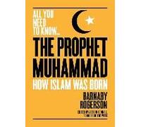 All You Need To Know The Prophet Mohammed