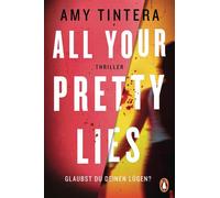 All your pretty lies. Glaubst du deinen Lügen? Thriller. Dieser packende Thriller wird euch die ganze Nacht wachhalten - Amy Tintera - Penguin Verlag - ebook (ePub) - Livre