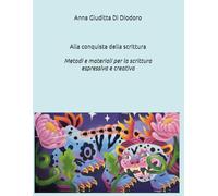 Alla conquista della scrittura: MetodI e materiali per la Scrittura creativa