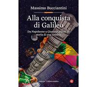 Alla conquista di Galileo. Da Napoleone a Giovanni Paolo II, storia di una contesa