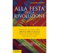 Alla festa della rivoluzione. Artisti e libertari con D'Annunzio a Fiume. Nuova ediz.