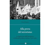 Alla prova del terrorismo. La legislazione dell'emergenza e il dibattito politico italiano (1978-1982)