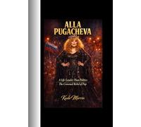 Alla Pugacheva: A Life Louder Than Politics; The Crowned Rebel of Pop